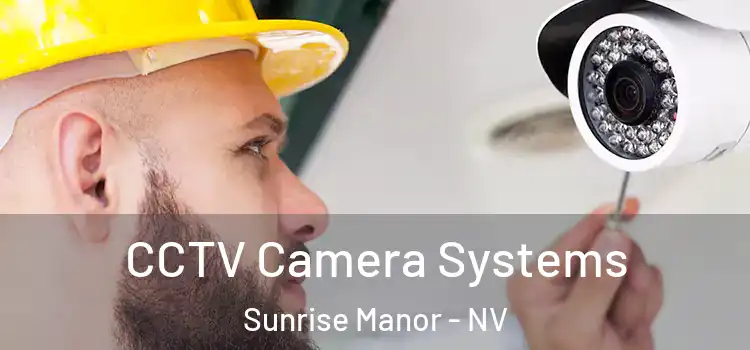 CCTV Camera Systems Sunrise Manor - NV