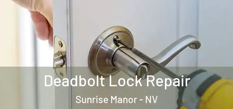 Deadbolt Lock Repair Sunrise Manor - NV